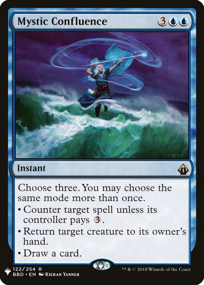 Mystic Confluence
 Choose three. You may choose the same mode more than once.
• Counter target spell unless its controller pays {3}.
• Return target creature to its owner's hand.
• Draw a card.